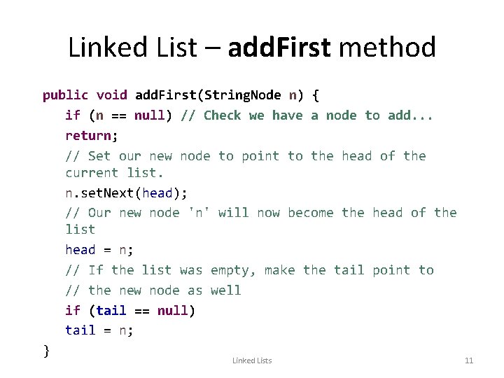 Linked List – add. First method public void add. First(String. Node n) { if