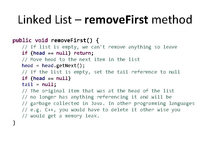 Linked List – remove. First method public void remove. First() { // If list