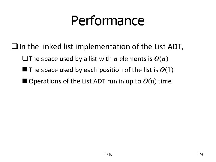 Performance q In the linked list implementation of the List ADT, q. The space