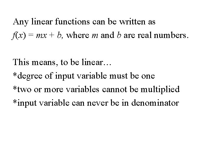 Any linear functions can be written as f(x) = mx + b, where m