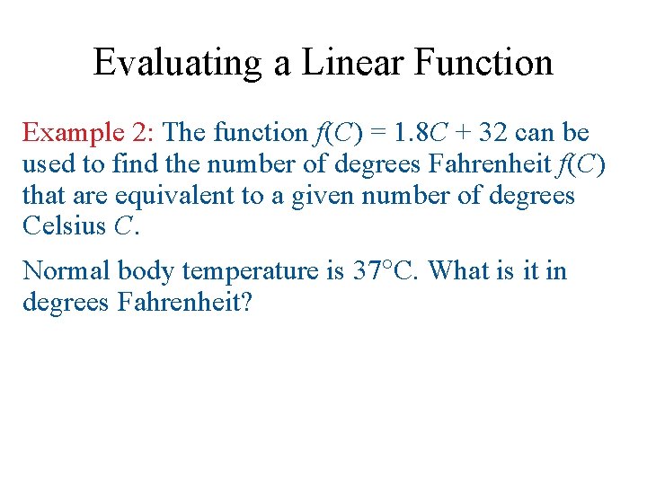 Evaluating a Linear Function Example 2: The function f(C) = 1. 8 C +