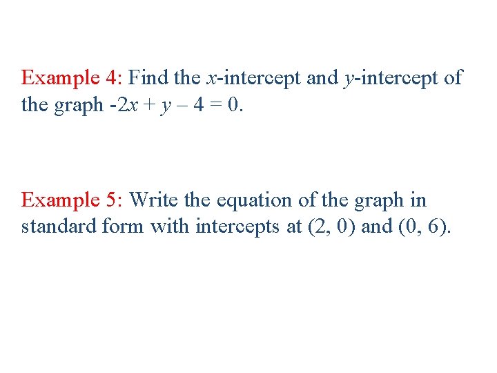 Example 4: Find the x-intercept and y-intercept of the graph -2 x + y