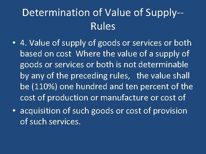 Determination of Value of Supply-Rules • 4. Value of supply of goods or services