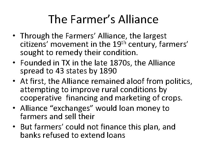 The Farmer’s Alliance • Through the Farmers’ Alliance, the largest citizens’ movement in the