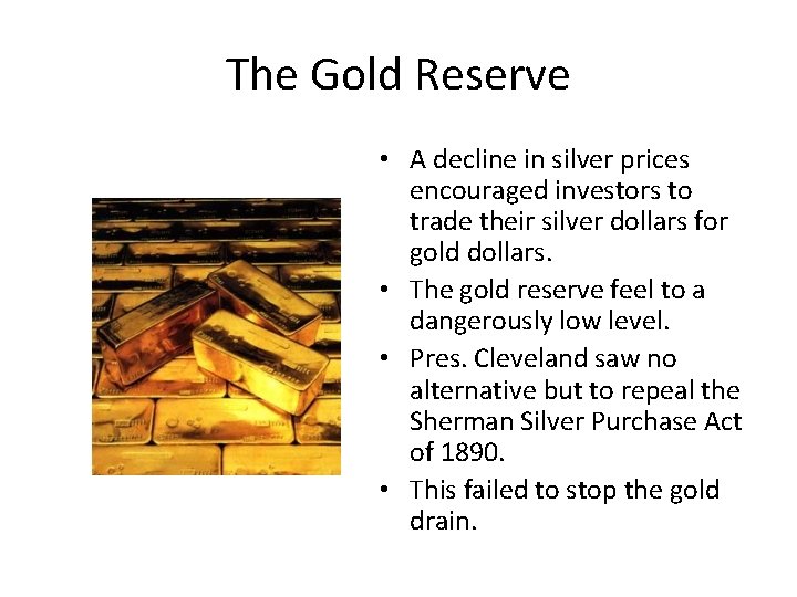 The Gold Reserve • A decline in silver prices encouraged investors to trade their