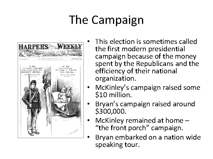 The Campaign • This election is sometimes called the first modern presidential campaign because