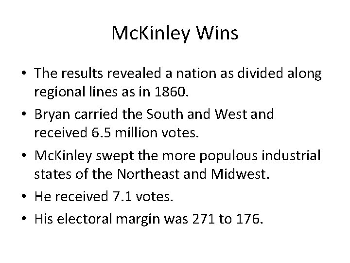 Mc. Kinley Wins • The results revealed a nation as divided along regional lines