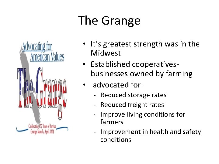 The Grange • It’s greatest strength was in the Midwest • Established cooperativesbusinesses owned