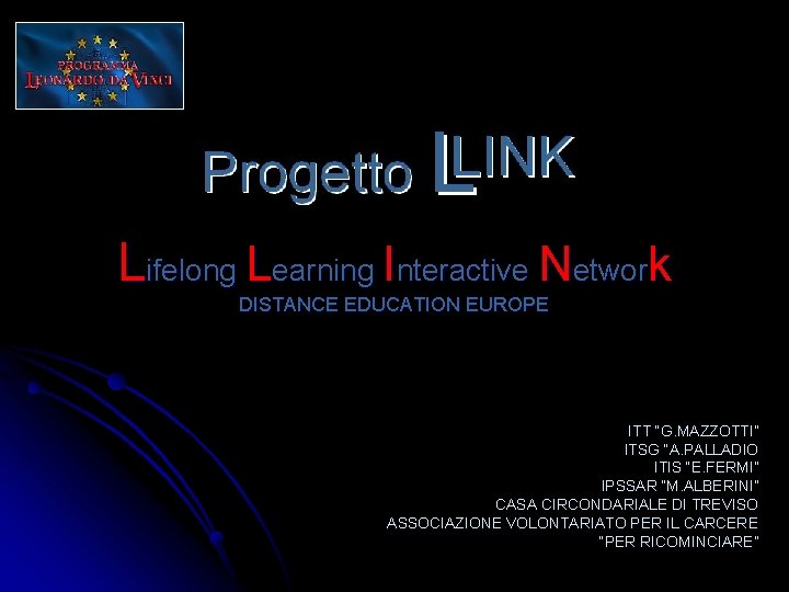 Lifelong Learning Interactive Network DISTANCE EDUCATION EUROPE ITT “G. MAZZOTTI” ITSG “A. PALLADIO ITIS