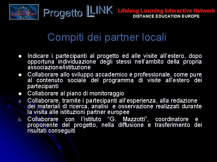 Lifelong Learning Interactive Network DISTANCE EDUCATION EUROPE Compiti dei partner locali l l l