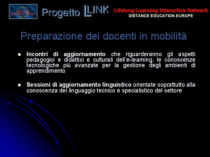 Lifelong Learning Interactive Network DISTANCE EDUCATION EUROPE Preparazione dei docenti in mobilità l Incontri