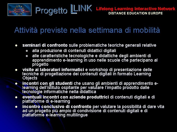 Lifelong Learning Interactive Network DISTANCE EDUCATION EUROPE Attività previste nella settimana di mobilità l