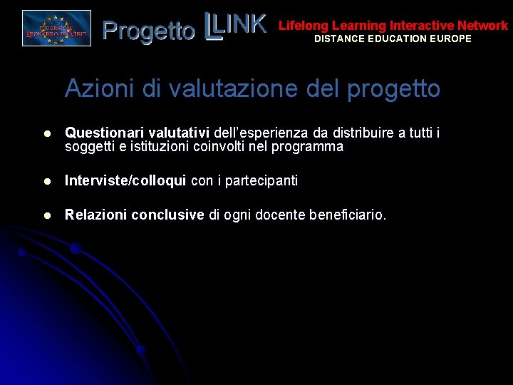 Lifelong Learning Interactive Network DISTANCE EDUCATION EUROPE Azioni di valutazione del progetto l Questionari