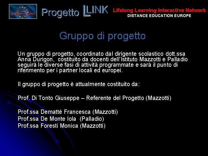 Lifelong Learning Interactive Network DISTANCE EDUCATION EUROPE Gruppo di progetto Un gruppo di progetto,