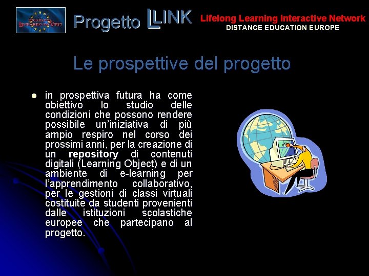 Lifelong Learning Interactive Network DISTANCE EDUCATION EUROPE Le prospettive del progetto l in prospettiva