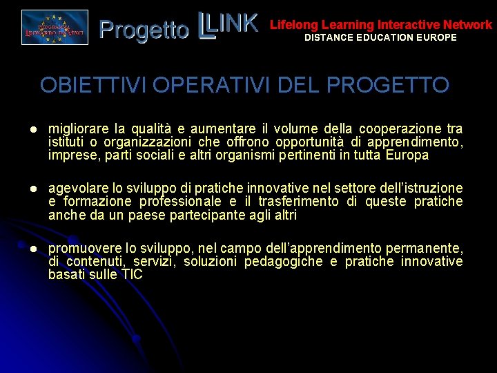 Lifelong Learning Interactive Network DISTANCE EDUCATION EUROPE OBIETTIVI OPERATIVI DEL PROGETTO l migliorare la