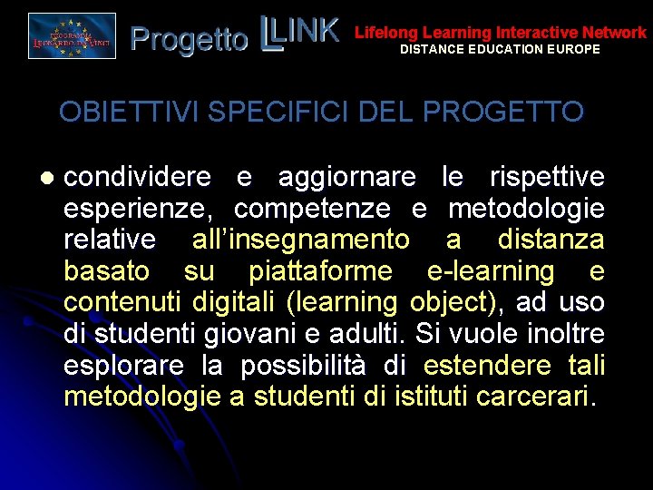 Lifelong Learning Interactive Network DISTANCE EDUCATION EUROPE OBIETTIVI SPECIFICI DEL PROGETTO l condividere e