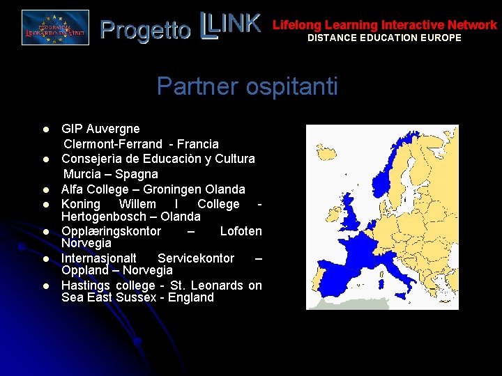 Lifelong Learning Interactive Network DISTANCE EDUCATION EUROPE Partner ospitanti l l l l GIP