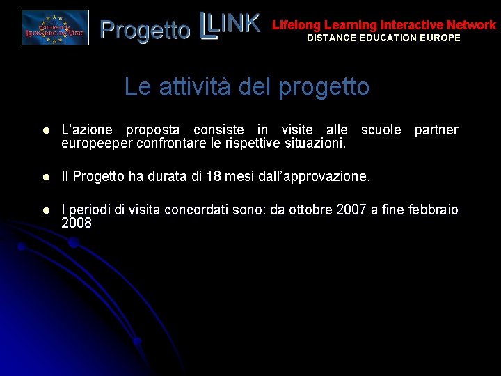 Lifelong Learning Interactive Network DISTANCE EDUCATION EUROPE Le attività del progetto l L’azione proposta