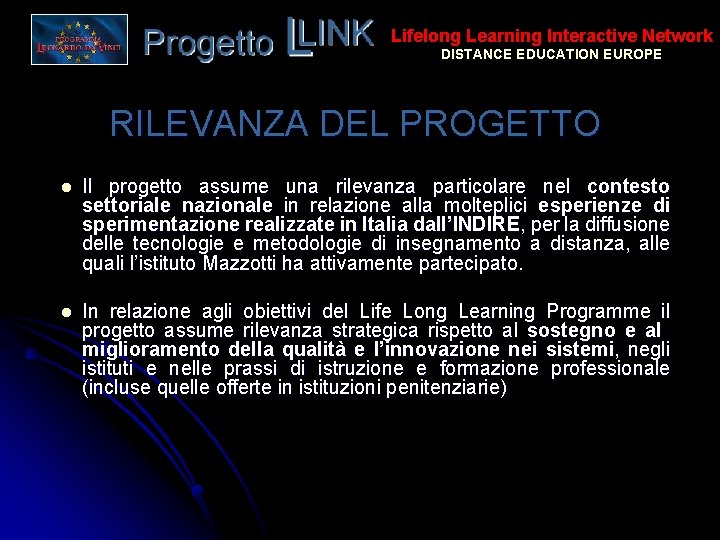 Lifelong Learning Interactive Network DISTANCE EDUCATION EUROPE RILEVANZA DEL PROGETTO l Il progetto assume