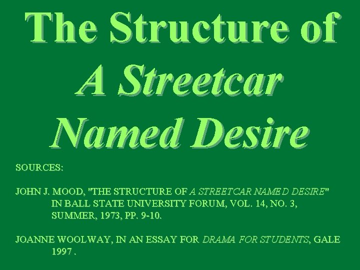 The Structure of A Streetcar Named Desire SOURCES: JOHN J. MOOD, ''THE STRUCTURE OF
