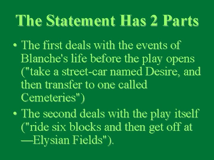 The Statement Has 2 Parts • The first deals with the events of Blanche's