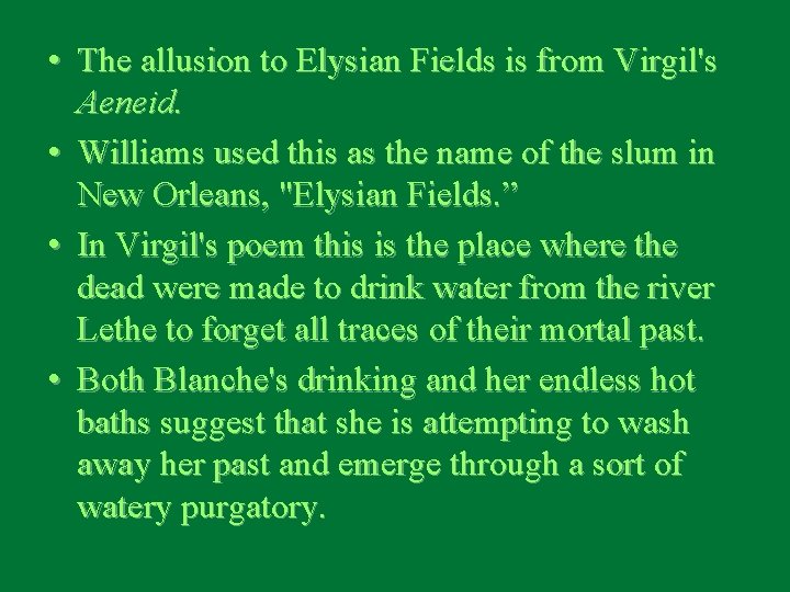  • The allusion to Elysian Fields is from Virgil's Aeneid. • Williams used