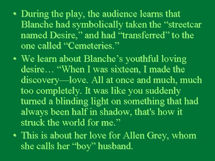  • During the play, the audience learns that Blanche had symbolically taken the