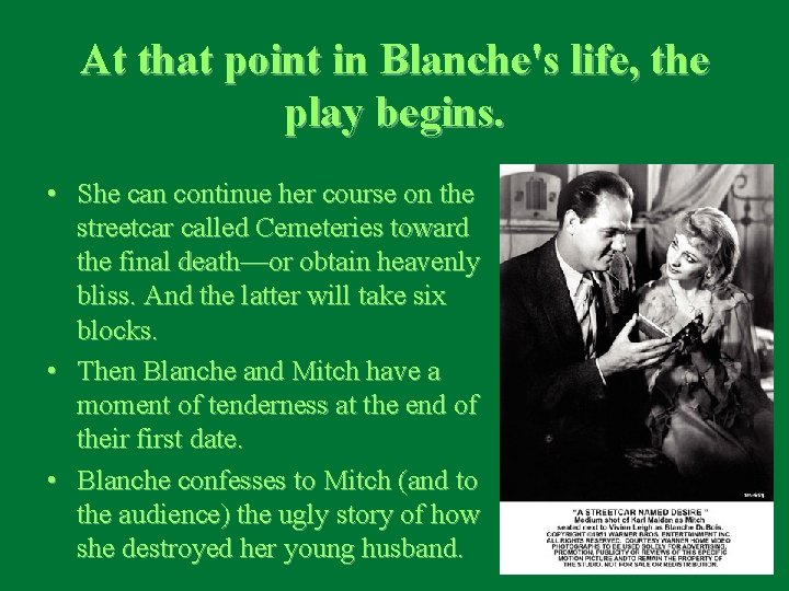 At that point in Blanche's life, the play begins. • She can continue her