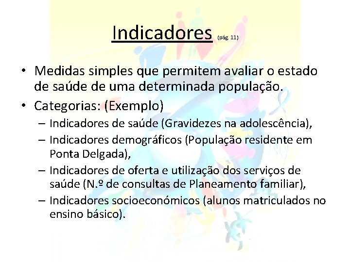 Indicadores (pág. 11) • Medidas simples que permitem avaliar o estado de saúde de