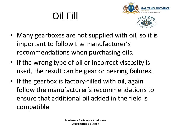 Oil Fill • Many gearboxes are not supplied with oil, so it is important