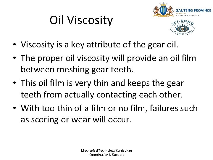 Oil Viscosity • Viscosity is a key attribute of the gear oil. • The