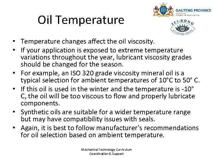 Oil Temperature • Temperature changes affect the oil viscosity. • If your application is