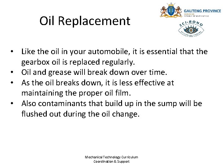 Oil Replacement • Like the oil in your automobile, it is essential that the