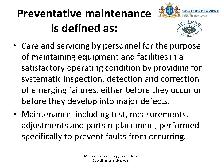 Preventative maintenance is defined as: • Care and servicing by personnel for the purpose