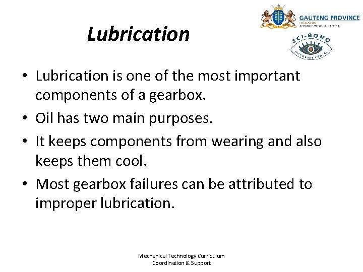 Lubrication • Lubrication is one of the most important components of a gearbox. •