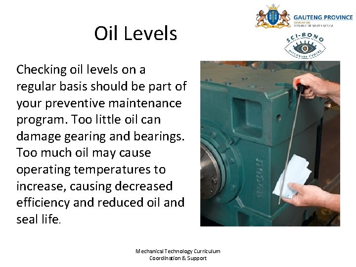 Oil Levels Checking oil levels on a regular basis should be part of your