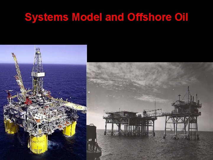 Systems Model and Offshore Oil Systems Model and Offshore Oil