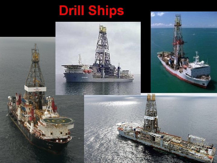 Drill Ships Drill Ships