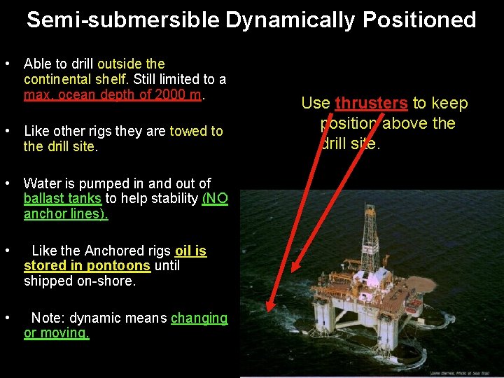Semi-submersible Dynamically Positioned • Able to drill outside the continental shelf. Still limited to Semi-submersible Dynamically Positioned • Able to drill outside the continental shelf. Still limited to