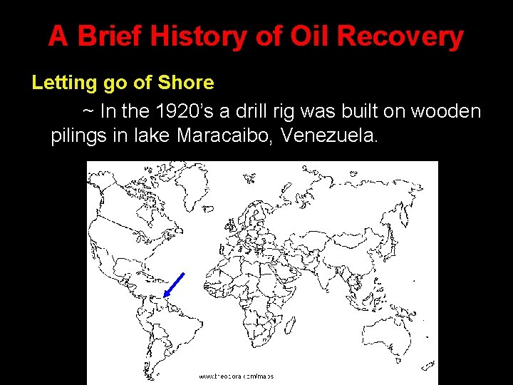 A Brief History of Oil Recovery Letting go of Shore ~ In the 1920’s A Brief History of Oil Recovery Letting go of Shore ~ In the 1920’s