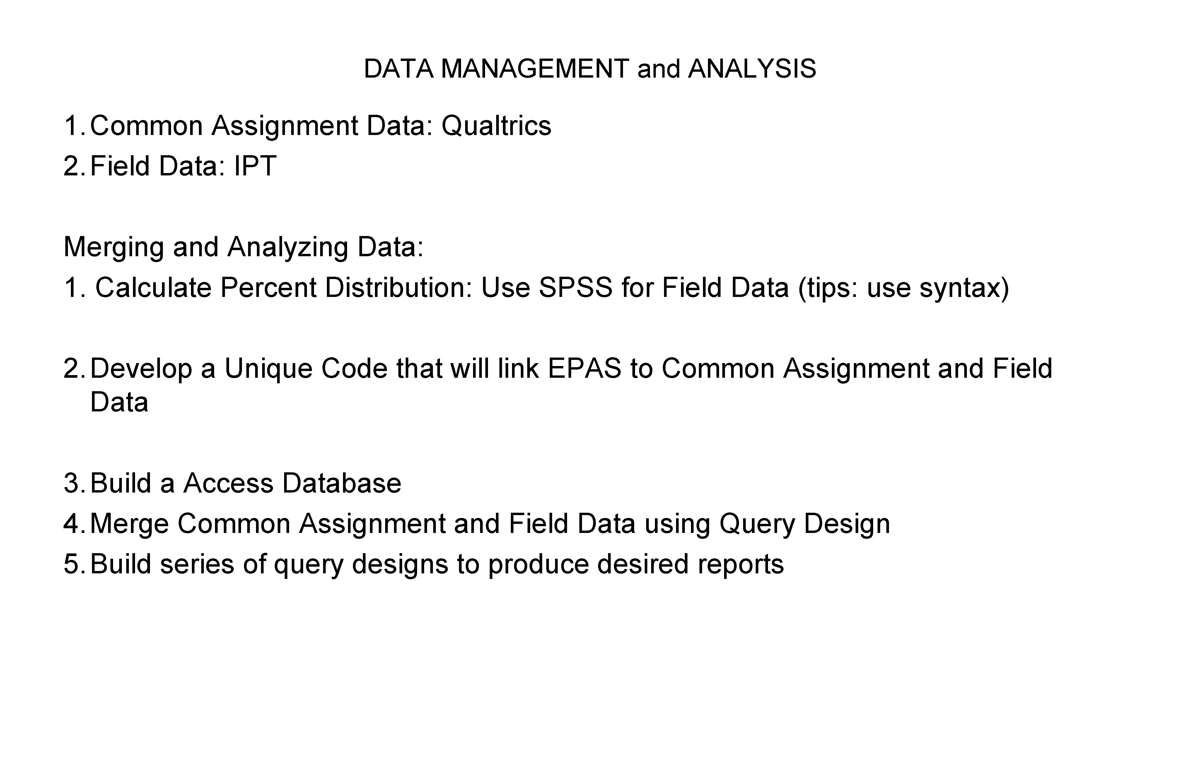 DATA MANAGEMENT and ANALYSIS 1. Common Assignment Data: Qualtrics 2. Field Data: IPT Merging DATA MANAGEMENT and ANALYSIS 1. Common Assignment Data: Qualtrics 2. Field Data: IPT Merging