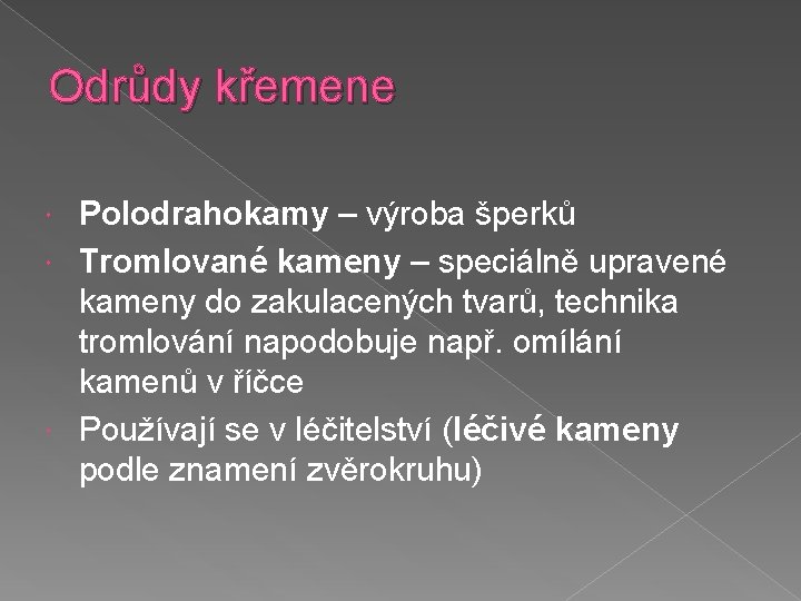 Odrůdy křemene Polodrahokamy – výroba šperků Tromlované kameny – speciálně upravené kameny do zakulacených