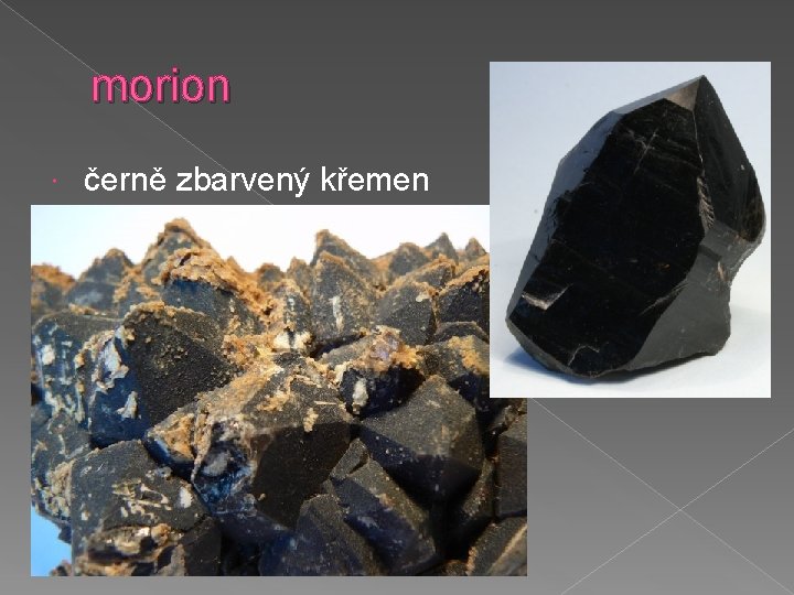 morion černě zbarvený křemen 