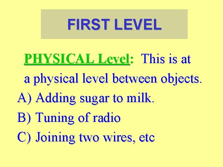 FIRST LEVEL PHYSICAL Level: This is at a physical level between objects. A) Adding FIRST LEVEL PHYSICAL Level: This is at a physical level between objects. A) Adding