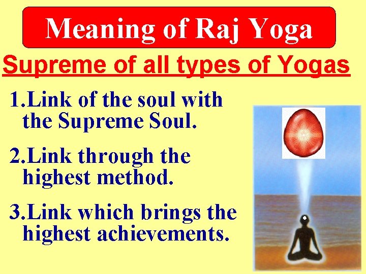 Meaning of Raj Yoga Supreme of all types of Yogas 1. Link of the