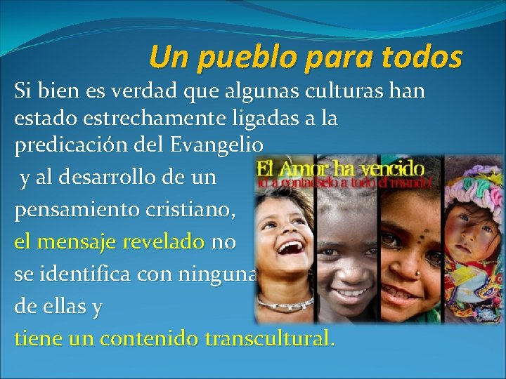 Un pueblo para todos Si bien es verdad que algunas culturas han estado estrechamente Un pueblo para todos Si bien es verdad que algunas culturas han estado estrechamente