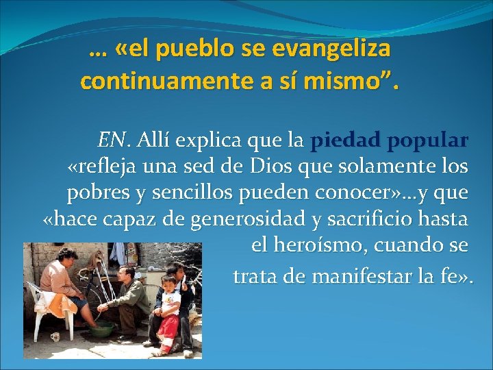 … «el pueblo se evangeliza continuamente a sí mismo”. EN. Allí explica que la … «el pueblo se evangeliza continuamente a sí mismo”. EN. Allí explica que la