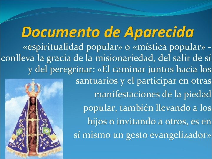 Documento de Aparecida «espiritualidad popular» o «mística popular» conlleva la gracia de la misionariedad, Documento de Aparecida «espiritualidad popular» o «mística popular» conlleva la gracia de la misionariedad,