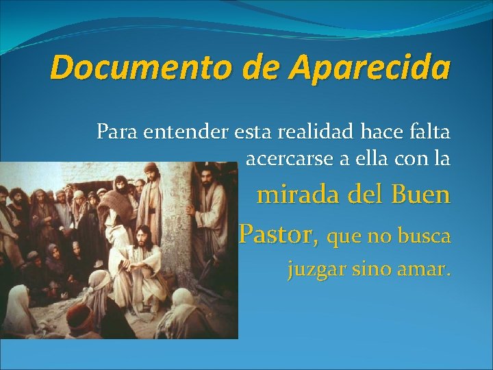 Documento de Aparecida Para entender esta realidad hace falta acercarse a ella con la Documento de Aparecida Para entender esta realidad hace falta acercarse a ella con la